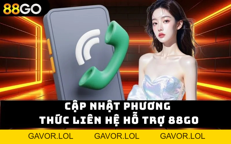 Liên Hệ Hỗ Trợ 88GO - Dịch Vụ Uy Tín Chất Lượng Quốc Tế - GAVOR.LOL Liên Hệ Hỗ Trợ 88GO - Dịch Vụ Uy Tín Chất Lượng Quốc Tế - GAVOR.LOL