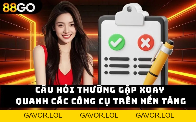 Câu Hỏi Thường Gặp – Nơi Mọi Nghi Vấn Được Tháo Gỡ 2026 - GAVOR.LOL