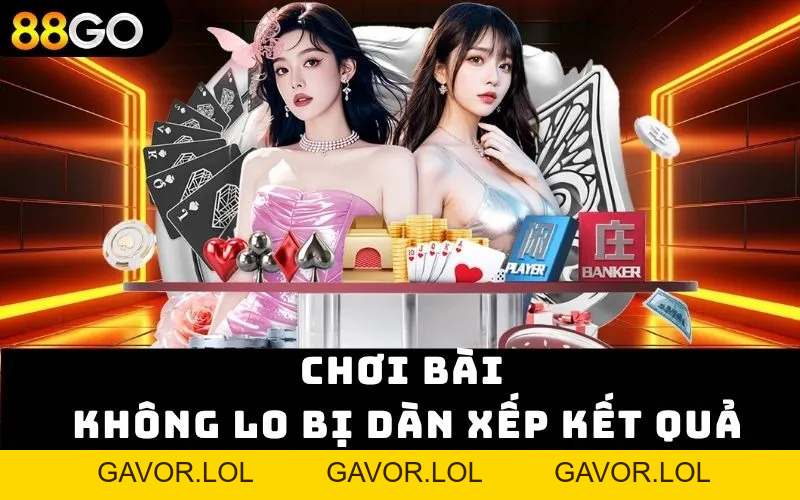 Game Bài 88GO Có Trò Chơi Chất Lượng, Trải Nghiệm Hiện Đại - GAVOR.LOL