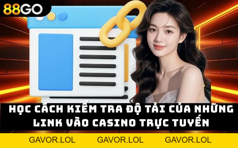 Link vào casino trực tuyến – Giải trí đẳng cấp cùng 88go - gavor.lol - GAVOR.LOL