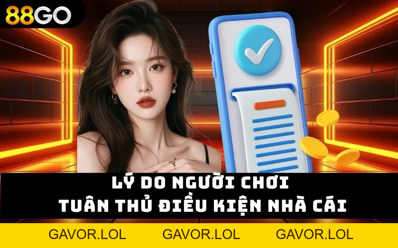 Điều Khoản Điều Kiện 88GO - Hiểu Rõ Khi Cược Để An Toàn - GAVOR.LOL