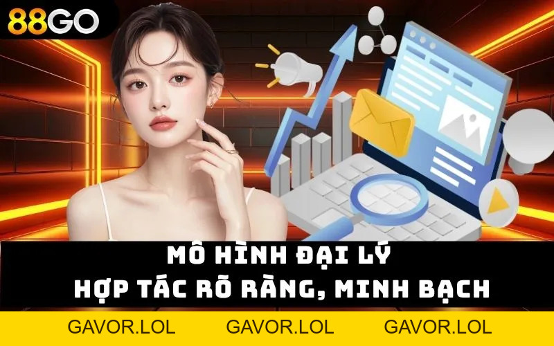 Đại Lý 88GO - Bước Ngoặc Sự Nghiệp Lớn Ngoài Mong Đợi - GAVOR.LOL