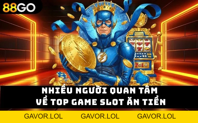 Top game slot ăn tiền – Khám phá thế giới giải trí tại 88GO - GAVOR.LOL