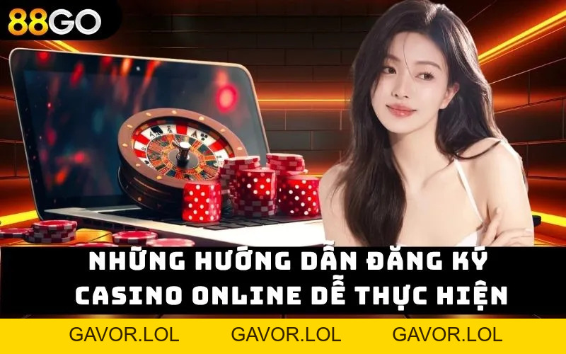 Hướng dẫn đăng ký casino online nhanh chóng tại 88GO 2026 - GAVOR.LOL