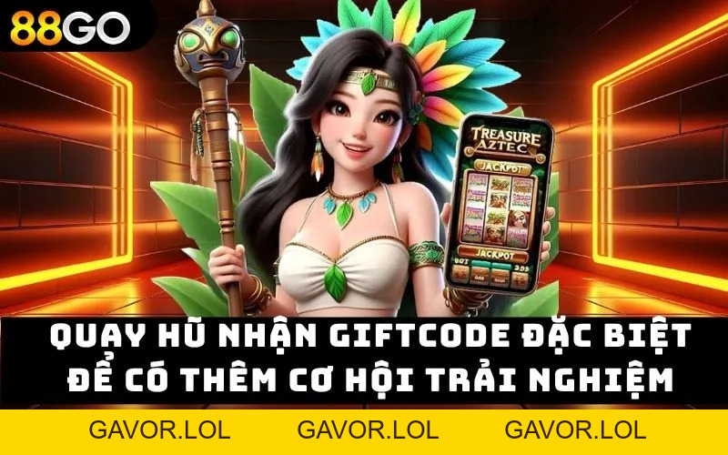 Quay Hũ nhận Giftcode – Săn Thưởng Giá Trị cho Hội Viên 2026 - GAVOR.LOL Quay Hũ nhận Giftcode – Săn Thưởng Giá Trị cho Hội Viên 2026 - GAVOR.LOL