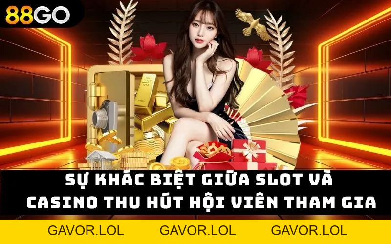 Sự khác biệt giữa slot và casino – Trải nghiệm và lựa chọn - GAVOR.LOL Sự khác biệt giữa slot và casino – Trải nghiệm và lựa chọn - GAVOR.LOL