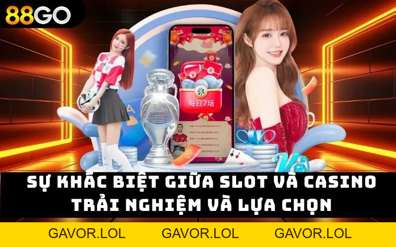 Sự khác biệt giữa slot và casino – Trải nghiệm và lựa chọn - GAVOR.LOL