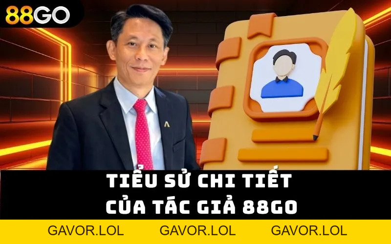 Tác Giả 88GO - Tìm Hiểu Tiểu Sử Và Đóng Góp Cho 88GO - GAVOR.LOL Tác Giả 88GO - Tìm Hiểu Tiểu Sử Và Đóng Góp Cho 88GO - GAVOR.LOL