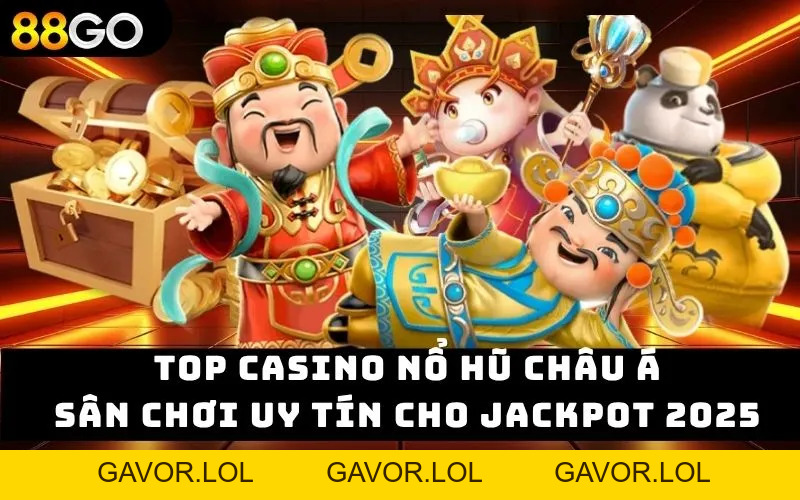 Top Casino Nổ Hũ Châu Á – Sân Chơi Uy Tín Cho Jackpot 2026 - GAVOR.LOL