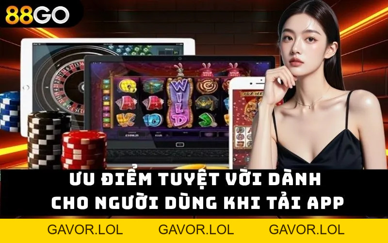 Tải App 88go – Trải Nghiệm Game Đỉnh Cao Trong Tầm Tay - GAVOR.LOL